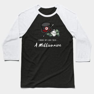Woke Up A Millionaire (white font) Baseball T-Shirt